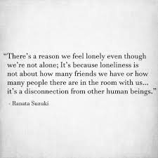 Is Loneliness Possible Even When Everyone Is Around?