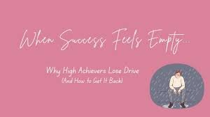 Why Does Success Feel Empty After I Achieve It?