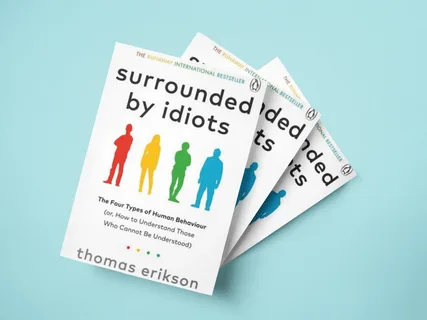 Understanding Red, Yellow, Green, and Blue Personalities: A Practical Interpretation of Thomas Erikson’s *Surrounded by Idiots*